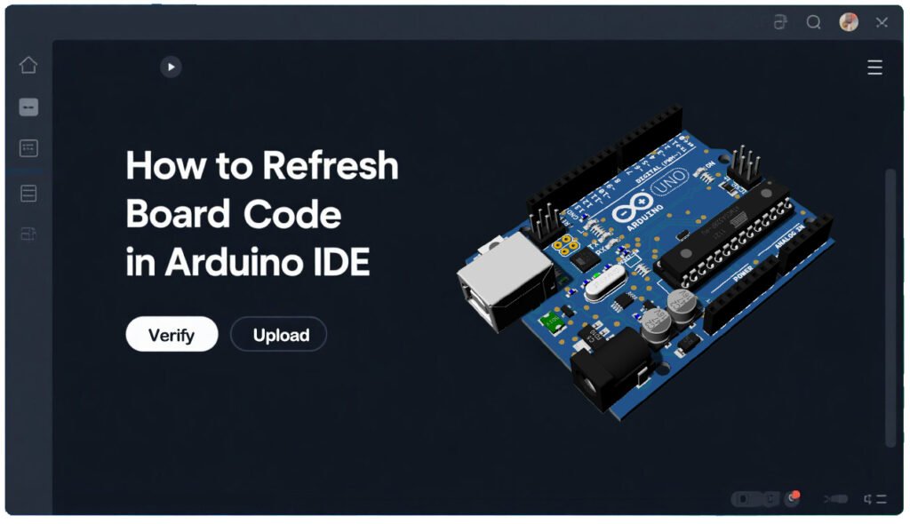 Thumbnail for an article on refreshing board code in Arduino IDE showing an Arduino board and ‘Verify‘Upload buttons